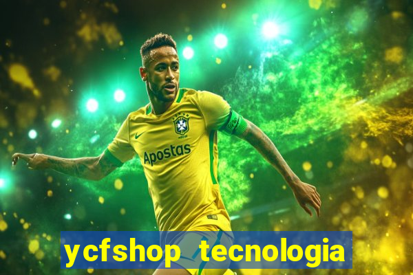 ycfshop tecnologia em ecommerce ltda jogos